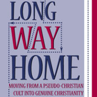 The Long Way Home:  Moving From a Pseudo-Christian Cult to Genuine Christianity